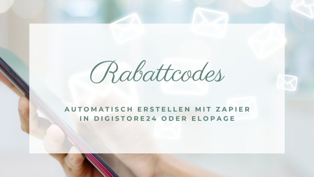 Rabattcodes automatisch erstellen mit Zapier in Digistore24 und Elopage