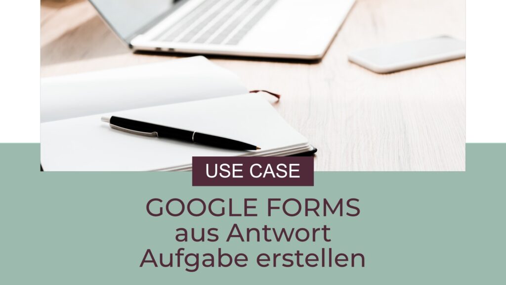 Google Forms – Bei neuen Antworten Aufgabe erstellen