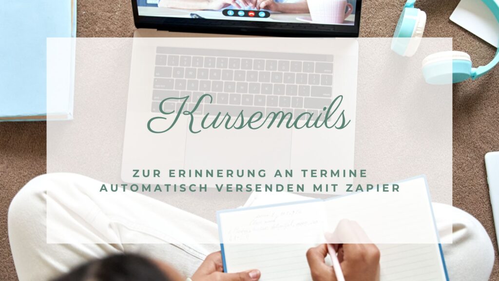 Automatischer Versand von Kursemails und Erinnerungen mit Zapier