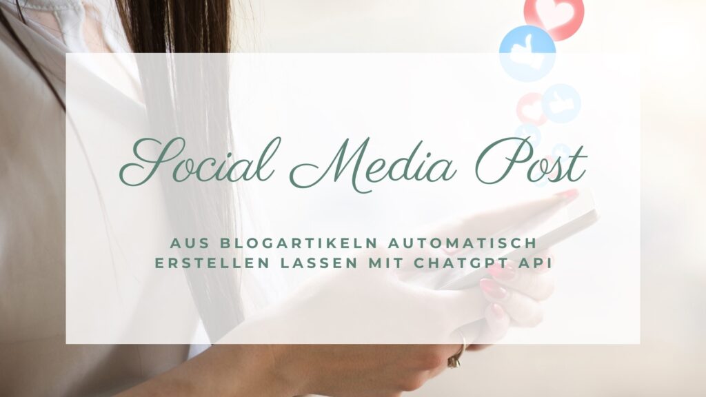Neue Blogbeiträge automatisch in Social Media Post umwandeln mit ChatGPT
