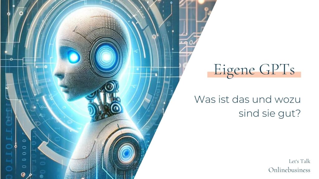 Eigene GPTs in ChatGPT: Was ist das und wozu sind sie gut